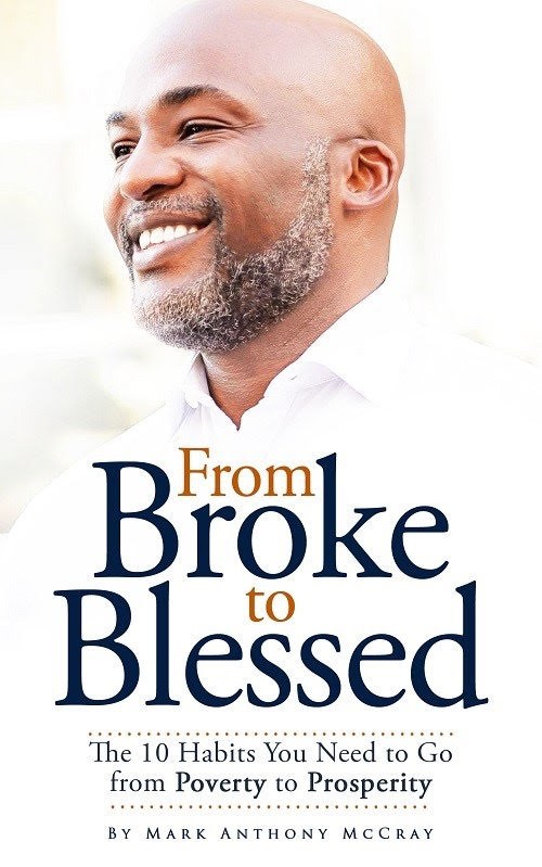 From Broke to Blessed by Mark Anthony McCray